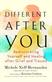 Different after You: Rediscovering Yourself and Healing after Grief or Trauma